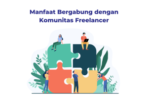 Manfaat Mengikuti Komunitas Freelancer Indonesia Kunci Sukses Di Era Ekonomi Gig